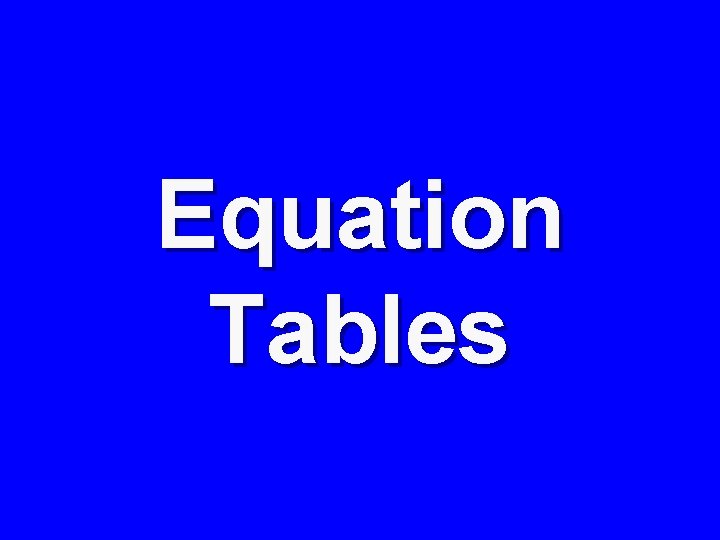 Equation Tables 