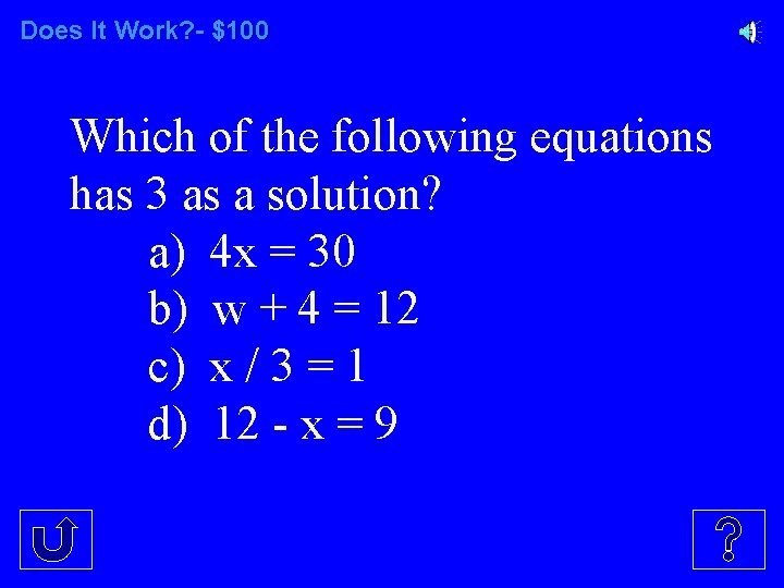 Does It Work? - $100 Which of the following equations has 3 as a