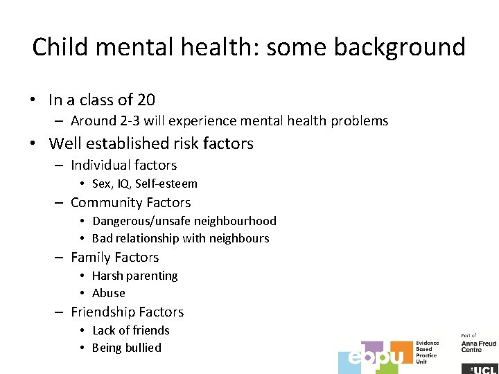 Child mental health: some background • In a class of 20 – Around 2