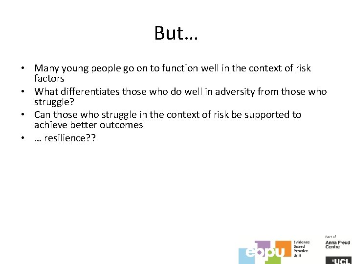 But… • Many young people go on to function well in the context of