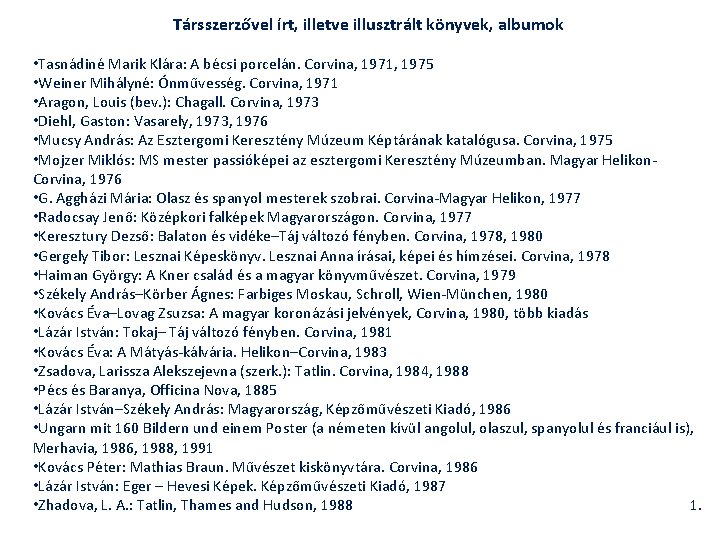 Társszerzővel írt, illetve illusztrált könyvek, albumok • Tasnádiné Marik Klára: A bécsi porcelán. Corvina,