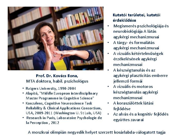  • • Prof. Dr. Kovács Ilona, MTA doktora, habil. pszichológus • Rutgers University,