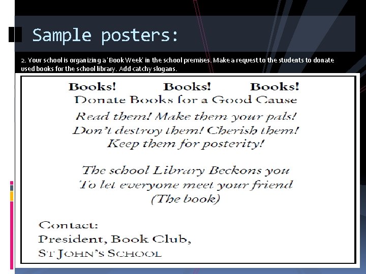 Sample posters: 2. Your school is organizing a ‘Book Week’ in the school premises.
