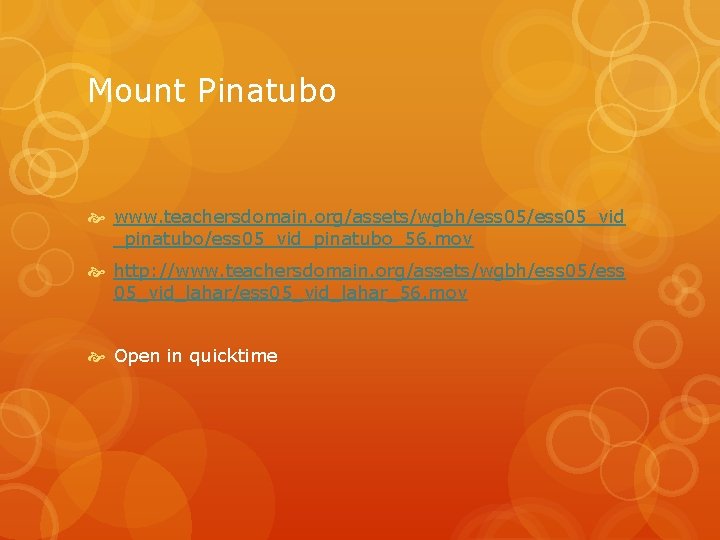 Mount Pinatubo www. teachersdomain. org/assets/wgbh/ess 05_vid _pinatubo/ess 05_vid_pinatubo_56. mov http: //www. teachersdomain. org/assets/wgbh/ess 05_vid_lahar/ess