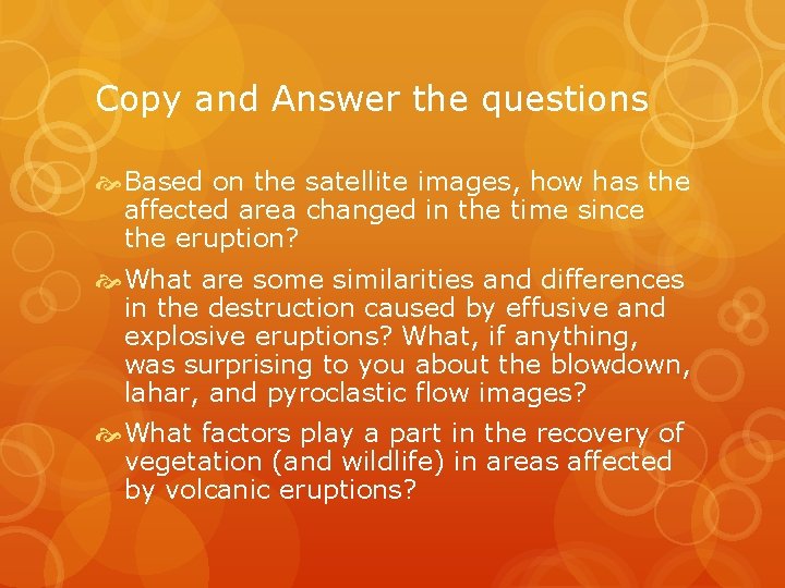 Copy and Answer the questions Based on the satellite images, how has the affected