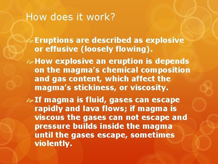 How does it work? Eruptions are described as explosive or effusive (loosely flowing). How