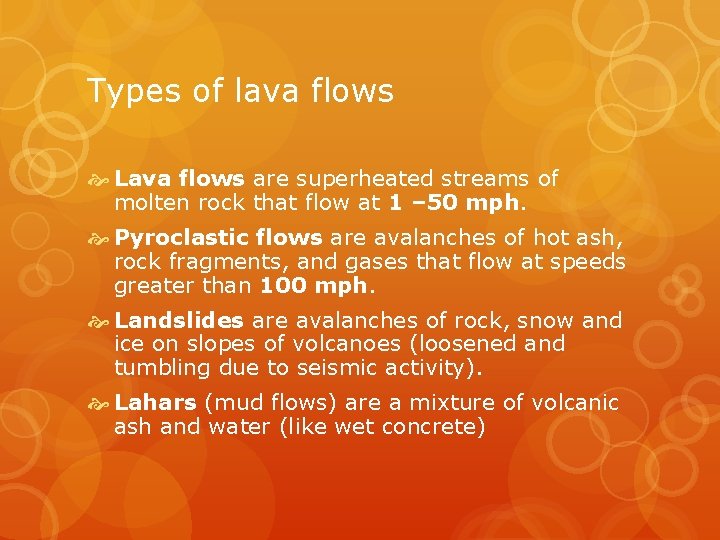 Types of lava flows Lava flows are superheated streams of molten rock that flow
