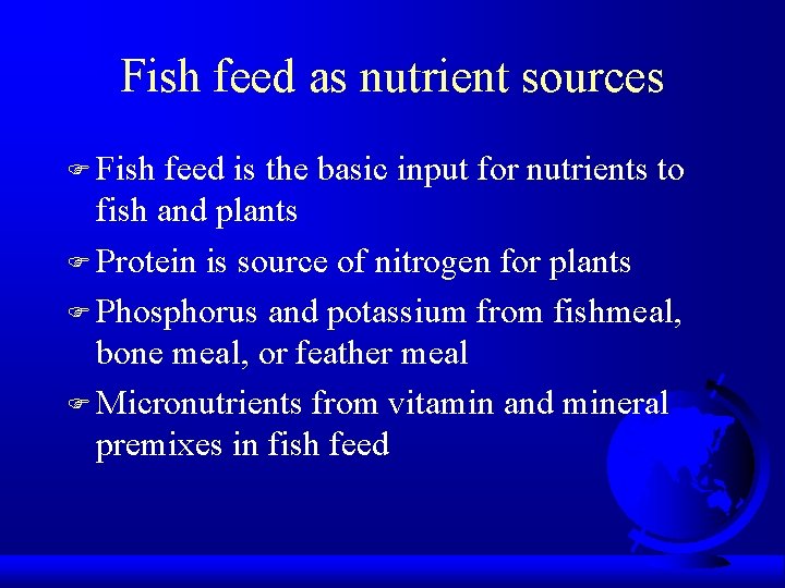 Fish feed as nutrient sources F Fish feed is the basic input for nutrients