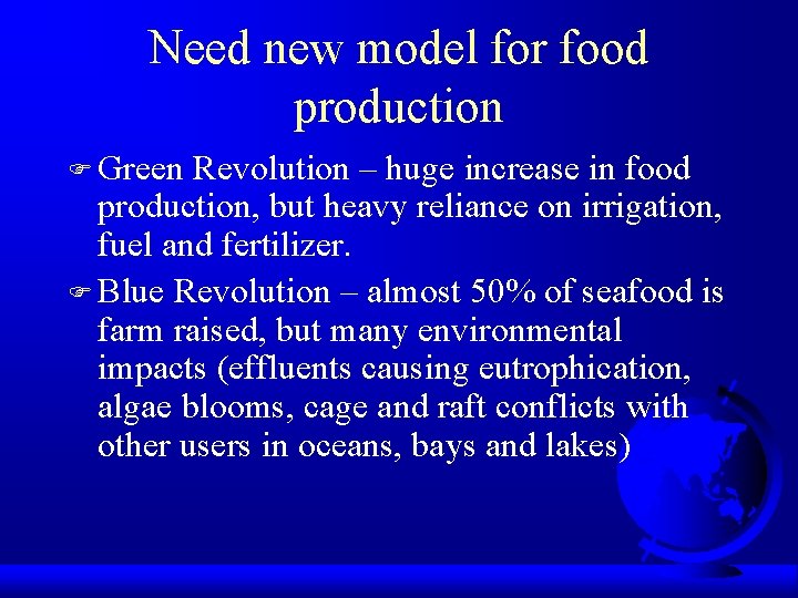 Need new model for food production F Green Revolution – huge increase in food