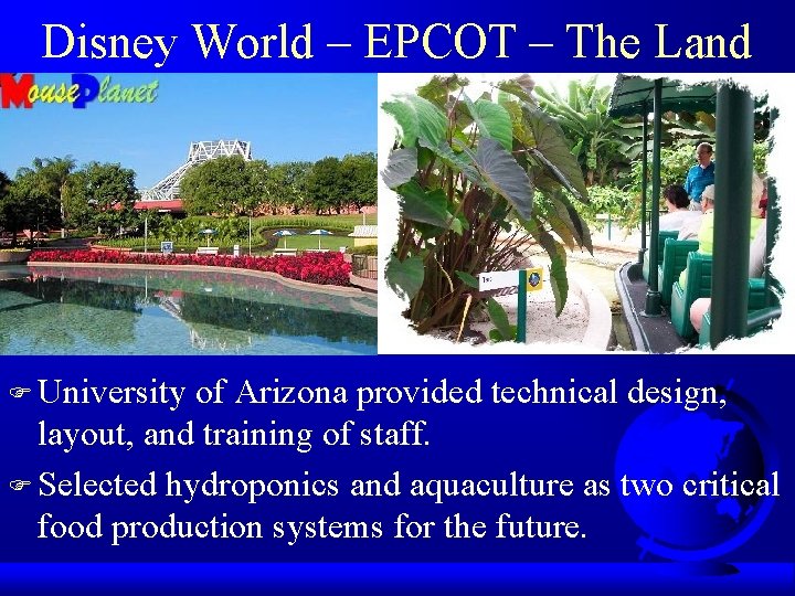Disney World – EPCOT – The Land F University of Arizona provided technical design,