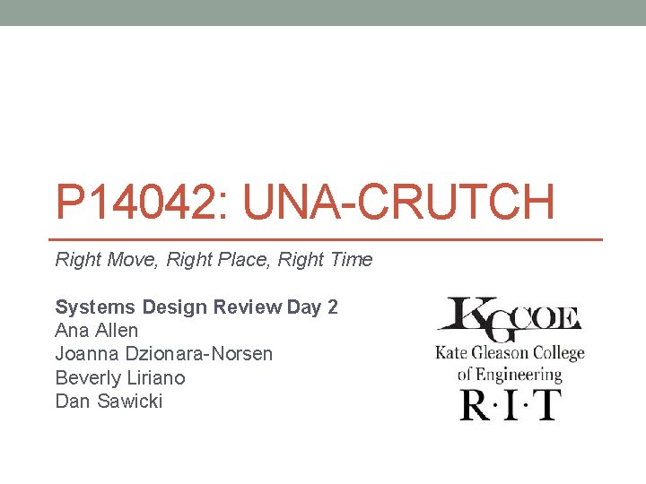 P 14042: UNA-CRUTCH Right Move, Right Place, Right Time Systems Design Review Day 2