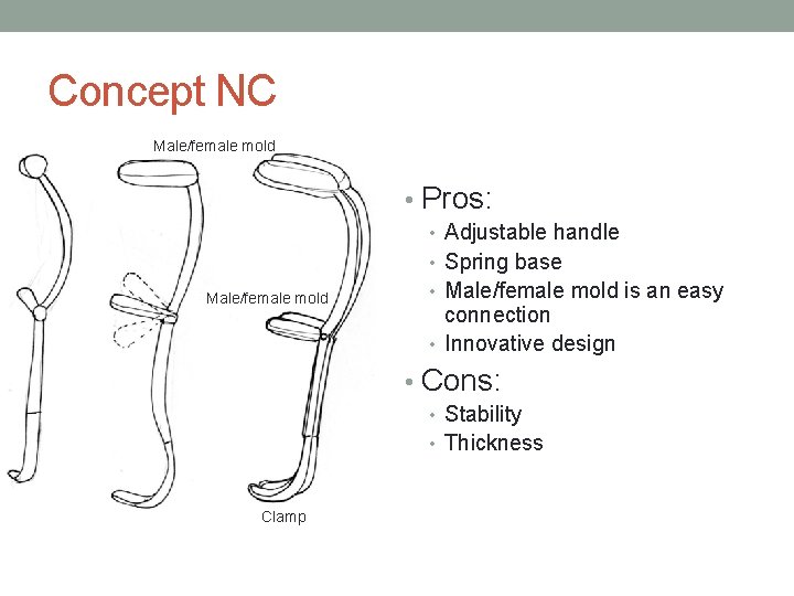 Concept NC Male/female mold • Pros: • Adjustable handle • Spring base Male/female mold