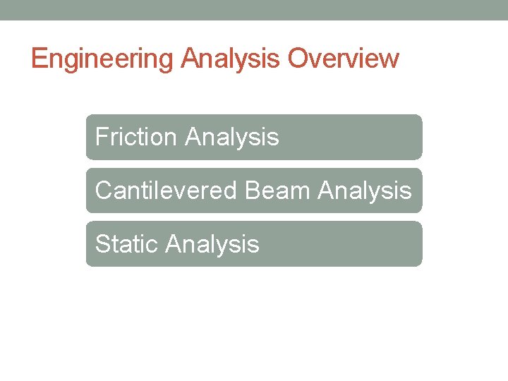 Engineering Analysis Overview Friction Analysis Cantilevered Beam Analysis Static Analysis 