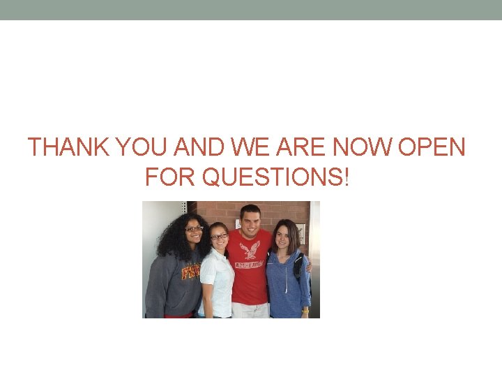 THANK YOU AND WE ARE NOW OPEN FOR QUESTIONS! 