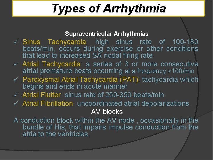 Types of Arrhythmia Supraventricular Arrhythmias Sinus Tachycardia: high sinus rate of 100 -180 beats/min,