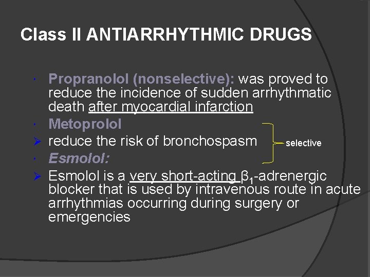 Class II ANTIARRHYTHMIC DRUGS Ø Ø Propranolol (nonselective): was proved to reduce the incidence