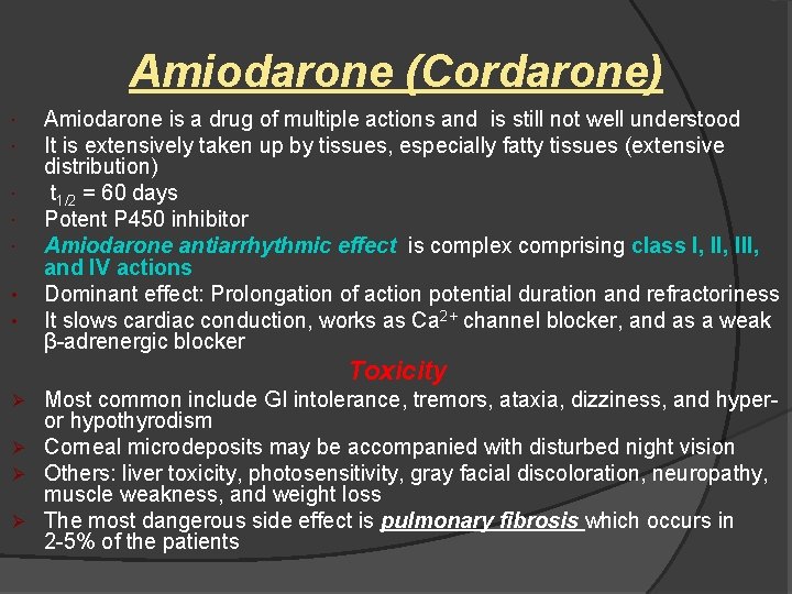 Amiodarone (Cordarone) • • Amiodarone is a drug of multiple actions and is still