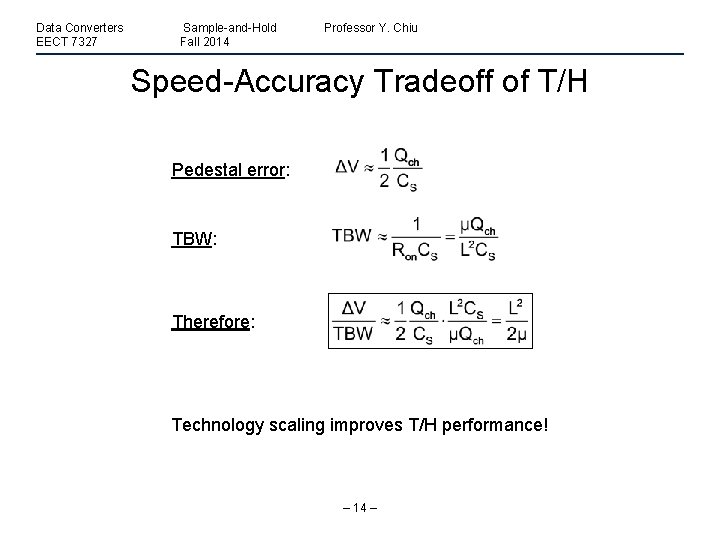 Data Converters EECT 7327 Sample-and-Hold Fall 2014 Professor Y. Chiu Speed-Accuracy Tradeoff of T/H