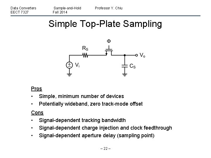 Data Converters EECT 7327 Sample-and-Hold Fall 2014 Professor Y. Chiu Simple Top-Plate Sampling Pros