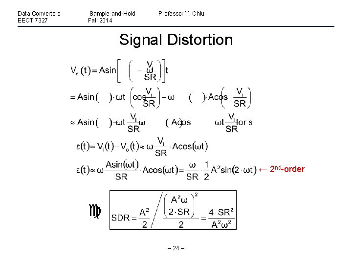 Data Converters EECT 7327 Sample-and-Hold Fall 2014 Professor Y. Chiu Signal Distortion ← 2