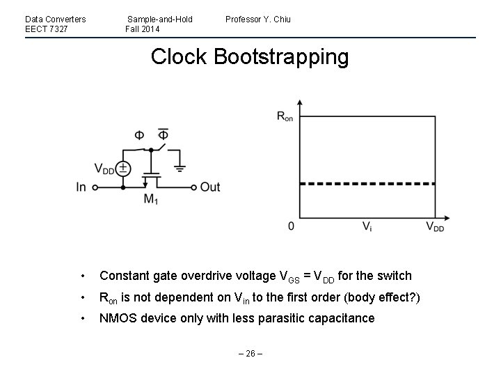 Data Converters EECT 7327 Sample-and-Hold Fall 2014 Professor Y. Chiu Clock Bootstrapping • Constant