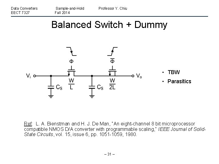 Data Converters EECT 7327 Sample-and-Hold Fall 2014 Professor Y. Chiu Balanced Switch + Dummy