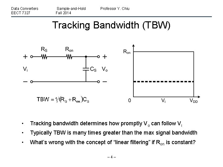 Data Converters EECT 7327 Sample-and-Hold Fall 2014 Professor Y. Chiu Tracking Bandwidth (TBW) •