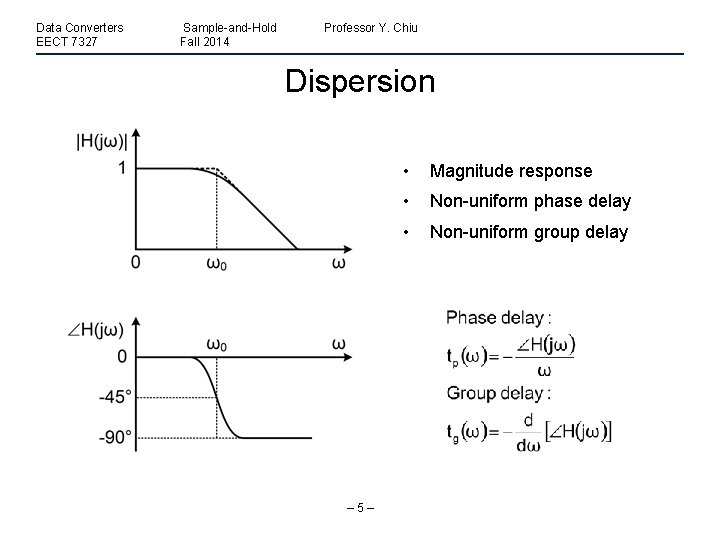 Data Converters EECT 7327 Sample-and-Hold Fall 2014 Professor Y. Chiu Dispersion – 5– •