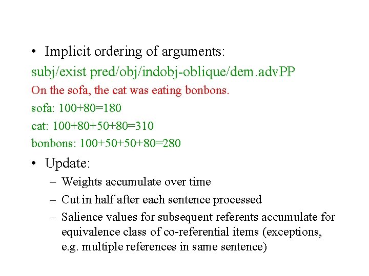  • Implicit ordering of arguments: subj/exist pred/obj/indobj-oblique/dem. adv. PP On the sofa, the