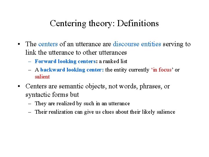Centering theory: Definitions • The centers of an utterance are discourse entities serving to