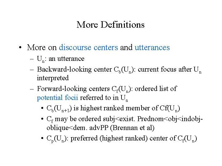 More Definitions • More on discourse centers and utterances – Un: an utterance –