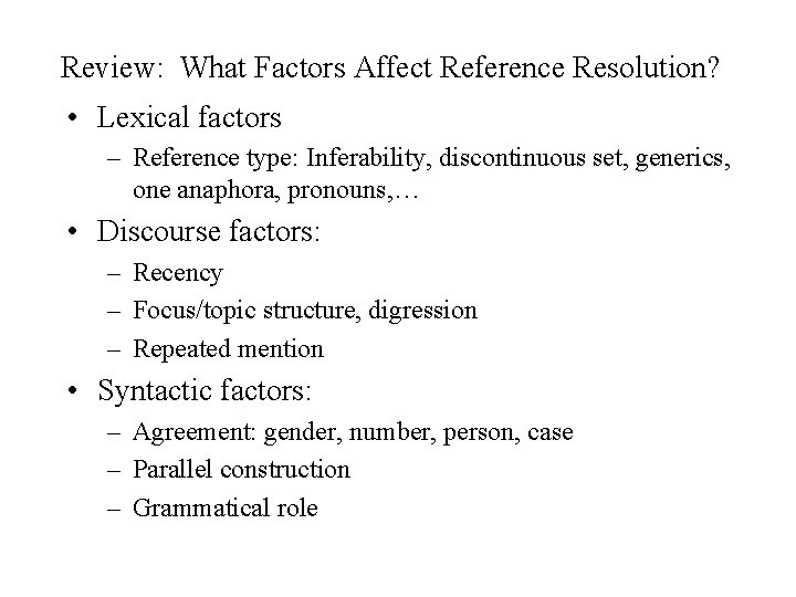 Review: What Factors Affect Reference Resolution? • Lexical factors – Reference type: Inferability, discontinuous