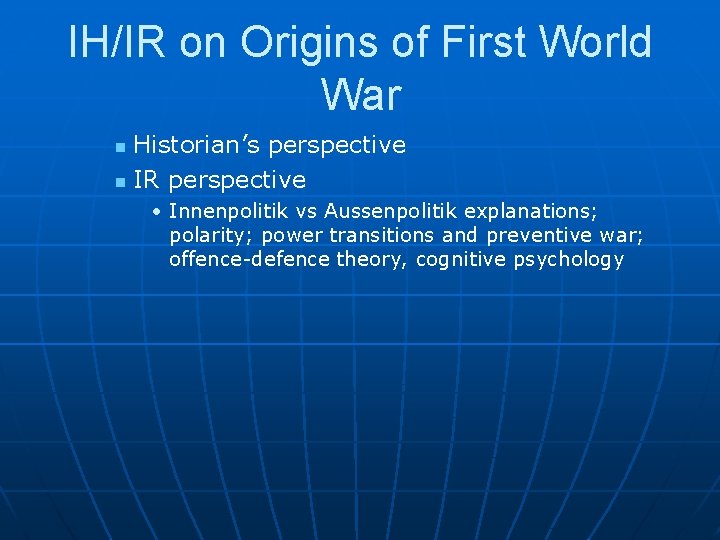 IH/IR on Origins of First World War Historian’s perspective n IR perspective n •