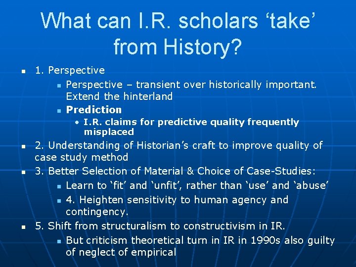 What can I. R. scholars ‘take’ from History? n 1. Perspective n Perspective –