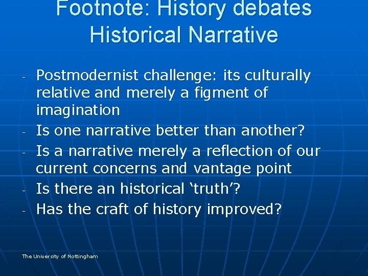 Footnote: History debates Historical Narrative Postmodernist challenge: its culturally relative and merely a figment