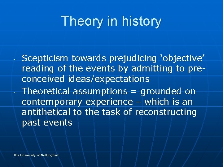 Theory in history - Scepticism towards prejudicing ‘objective’ reading of the events by admitting
