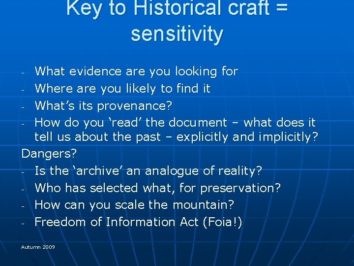 Key to Historical craft = sensitivity What evidence are you looking for - Where