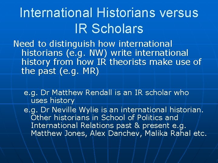 International Historians versus IR Scholars Need to distinguish how international historians (e. g. NW)