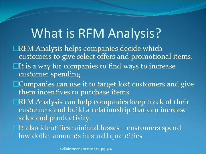 What is RFM Analysis? �RFM Analysis helps companies decide which customers to give select