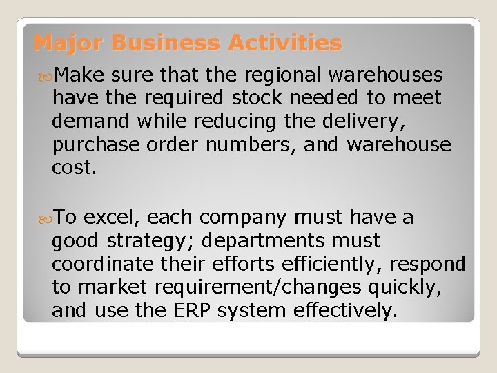 Major Business Activities Make sure that the regional warehouses have the required stock needed