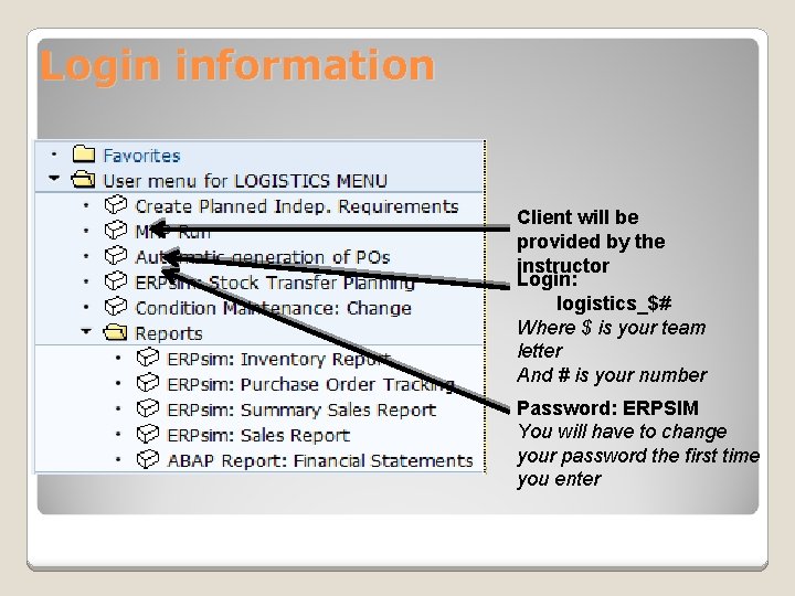 Login information Client will be provided by the instructor Login: logistics_$# Where $ is