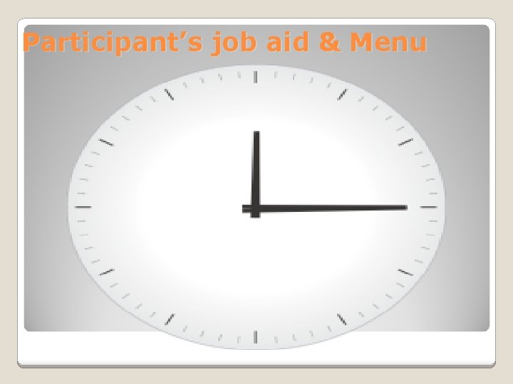 Participant’s job aid & Menu 