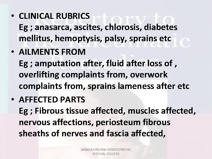  • CLINICAL RUBRICS Eg ; anasarca, ascites, chlorosis, diabetes mellitus, hemoptysis, palsy, sprains