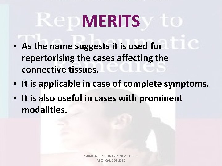MERITS • As the name suggests it is used for repertorising the cases affecting