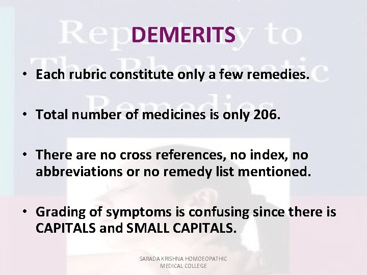 DEMERITS • Each rubric constitute only a few remedies. • Total number of medicines