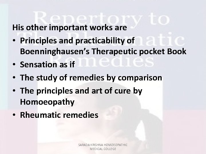 His other important works are • Principles and practicability of Boenninghausen’s Therapeutic pocket Book
