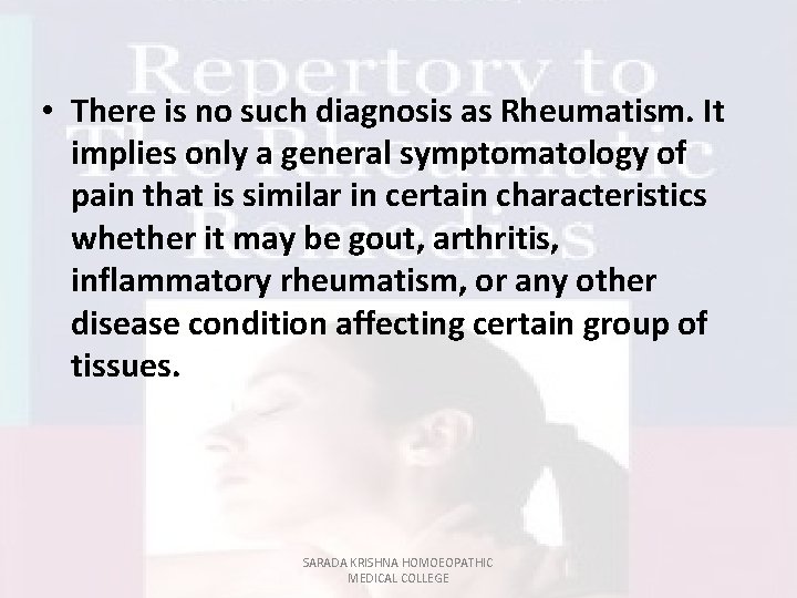  • There is no such diagnosis as Rheumatism. It implies only a general