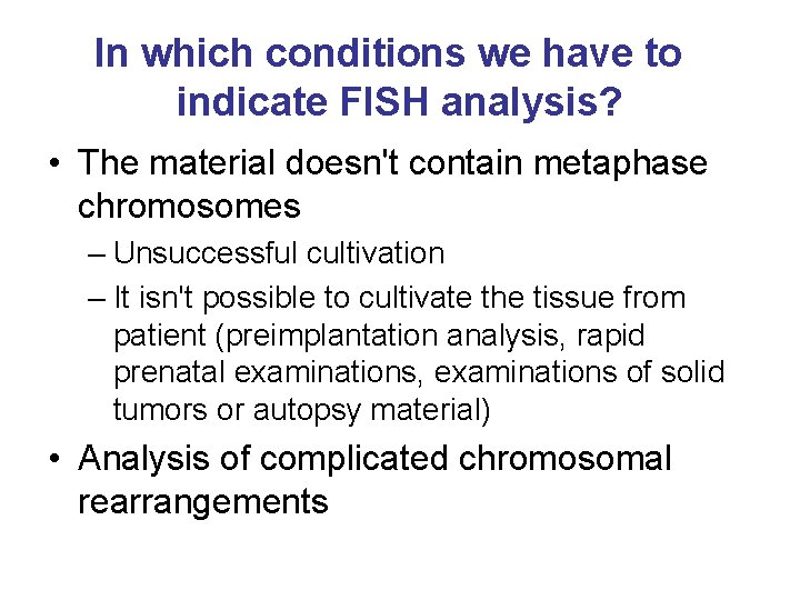 In which conditions we have to indicate FISH analysis? • The material doesn't contain