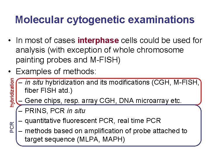 Molecular cytogenetic examinations PCR hybridization • In most of cases interphase cells could be