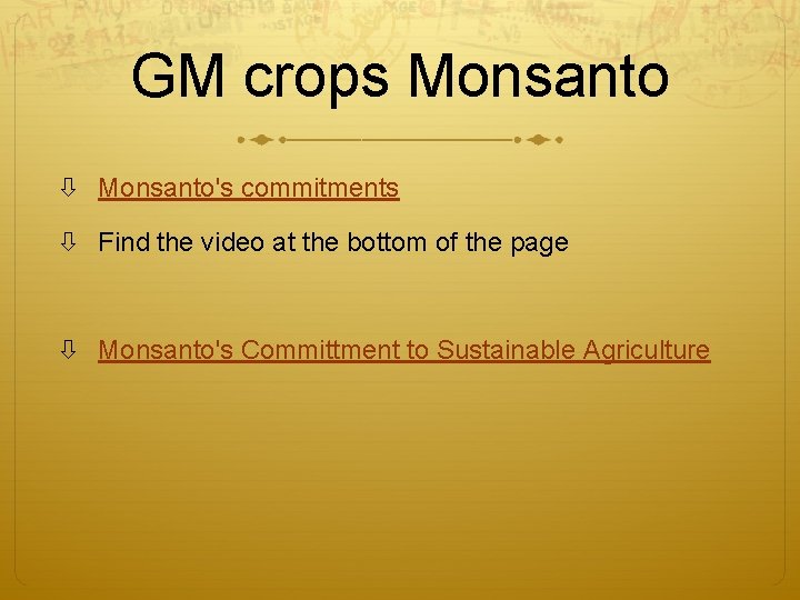GM crops Monsanto's commitments Find the video at the bottom of the page Monsanto's